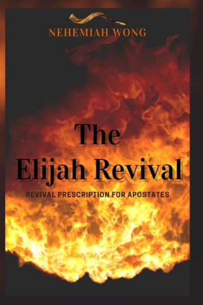 The Elijah Revival: Revival Prescription for Apostates