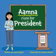 Title: Aamna Runs for President, Author: Amra Sayed