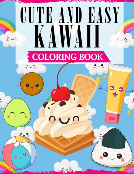 Cute And Easy Kawaii Coloring Book: A Fun Coloring Book For Kids with Adorable Kawaii Themed Characters
