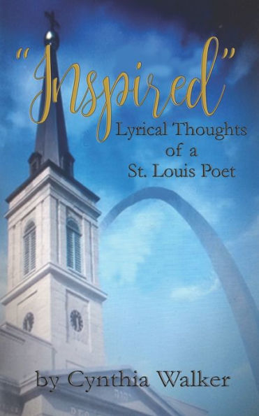 "Inspired": Lyrical Thoughts of a St Louis Poet