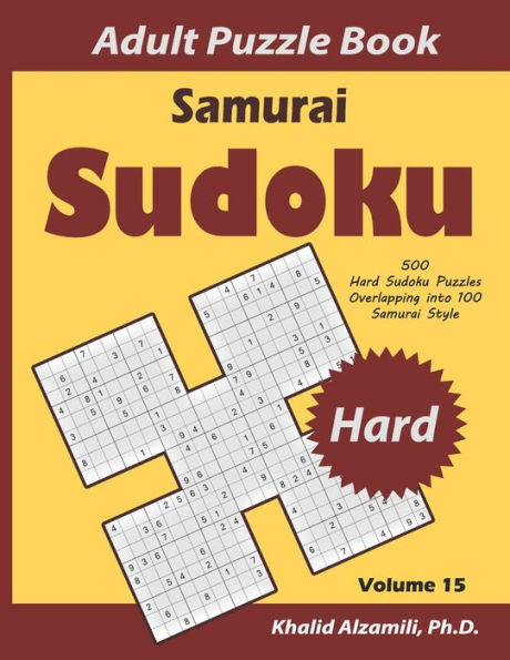 Samurai Sudoku Adult Puzzle Book: 500 Hard Sudoku Puzzles Overlapping into 100 Samurai Style