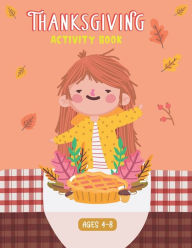 Title: THANKSGIVING ACTIVITY BOOK AGES 4-8: A Fun Kid Workbook Game For Learning, Coloring, Matching, Mazes, Drawing, Crosswords, Word Searches, Sudoku Puzzles, Riddle, Connect the Dot, Color by Number, Recipes, Word Scrambles and More! (Perfect gifts for kids), Author: AfroseT Publications