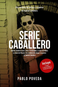 Title: Gabriel Caballero Serie: Libros 7-9 (El Doble, La Idea del Millón, La Dama del Museo): Una aventura de intriga y suspense de Gabriel Caballero, Author: Pablo Poveda