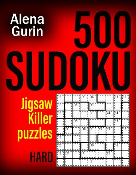 500 Sudoku Jigsaw Killer Puzzles Hard: Sudoku Puzzle Book for Adults with Solutions