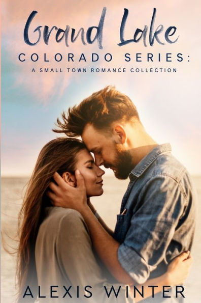 Grand Lake Colorado Series: A Complete Small Town Contemporary Romance Collection