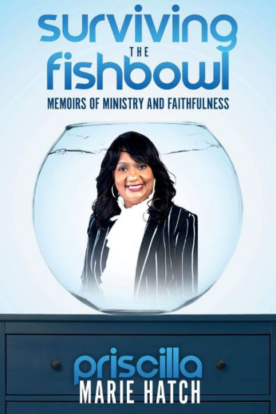 Surviving The Fishbowl: Memoirs of Ministry and Faithfulness