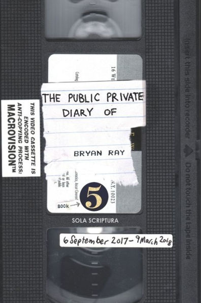 The Public Private Diary: Sola Scriptura, Book 5