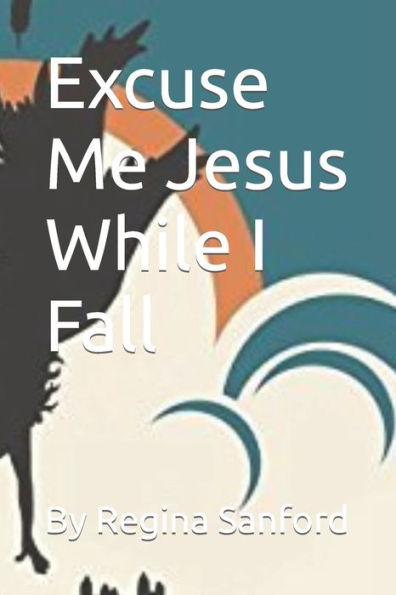 Excuse Me Jesus While I Fall