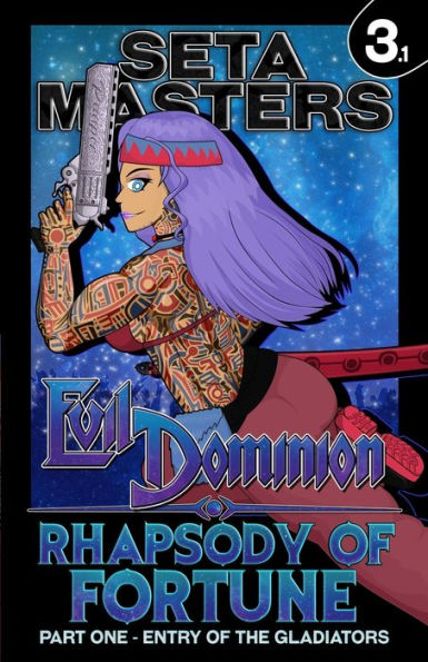 Evil Dominion: Rhapsody of Fortune - Part One: Entry of the Gladiators