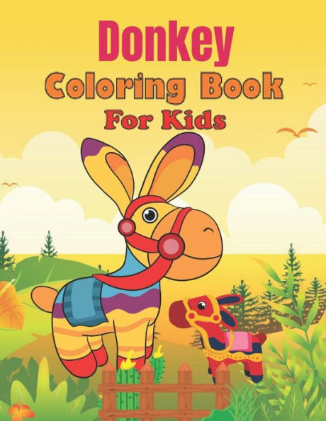 Donkey Coloring Book For Kids: Awesome, Beautiful, Unique And Creative Animal Coloring Book for Kids