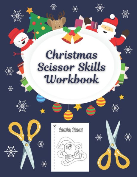 Christmas Scissor Skills Workbook: Cutting Practice And Coloring Activity Book For Toddlers And Kids, Stocking Stuffer For Preschool Boys And Girls, Age 3-5