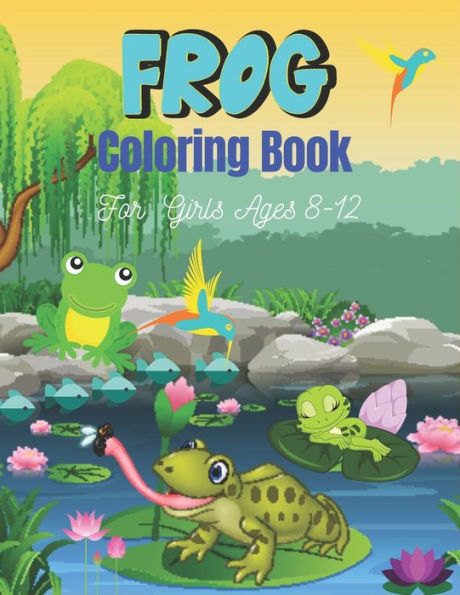 FROG Coloring Book For Girls Ages 8-12: 25 Fun Designs For Boys And Girls Patterns of Frogs & Toads For Children (Cool gifts)