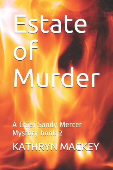 Estate of Murder: A Chief Sandy Mercer Mystery book 2