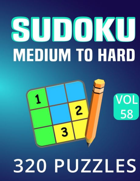 Sudoku Medium to Hard 320 Puzzles: Sudoku Puzzle Games and Fun For Adults Sudoku Lover - 320 Sudoku Puzzle with Solution Large Print Volume 58