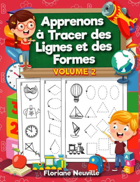Apprenons à Tracer des Lignes et des Formes - Volume 2: Cahier d'activités et de graphisme pour l'école maternelle. Apprentissage au tracé des lignes et des formes pour enfants âgés de 3 à 6 ans.