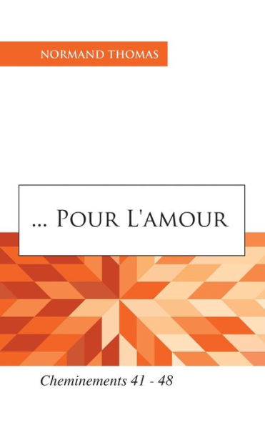 ... pour l'Amour !: Cheminements 41 - 48