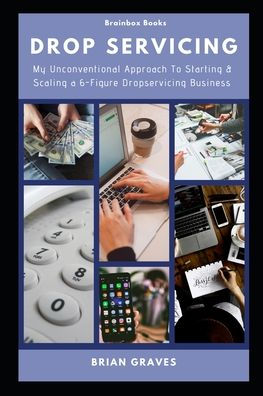 Drop Servicing: My Unconventional Approach To Starting & Scaling A 6-Figure DropServicing Business