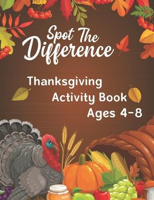 Spot The Difference Thanksgiving ACTIVITY BOOK Ages 4-8: A Fun Educational Activities for Kids