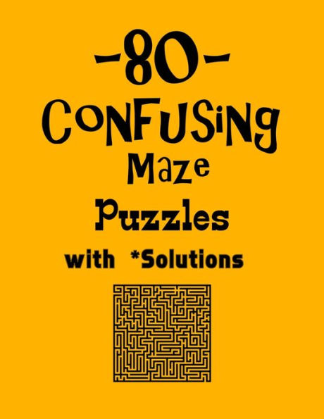 80 Confusing Maze Puzzles with Solutions: maze puzzle books