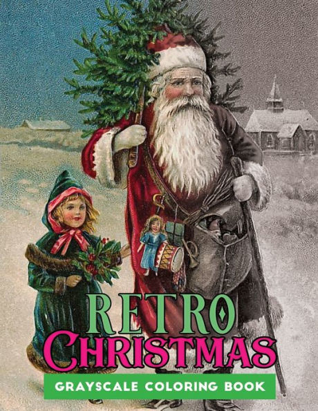 retro Christmas grayscale coloring book: A Grayscale coloring book Featuring 50+ Retro & old time christmas Designs to Draw (Coloring Book for Relaxation)