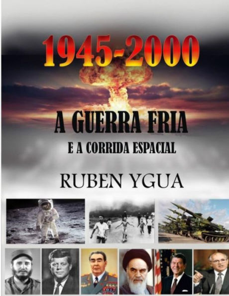 A GUERRA FRIA E A CORRIDA ESPACIAL: 1945-2000