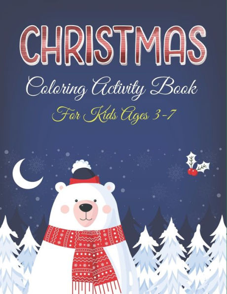 CHRISTMAS COLORING ACTIVITY BOOK FOR KIDS AGES 3-7: 40+ Christmas Coloring Pages for Children's, Big Christmas Coloring Book with Christmas Trees, Santa Claus, Reindeer, Snowman, and More!
