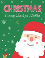 Title: CHRISTMAS COLORING BOOK FOR TODDLERS: 40+ Christmas Coloring Pages for Children's, Big Christmas Coloring Book with Christmas Trees, Santa Claus, Reindeer, Snowman, and More! (Cool Holiday gifts), Author: Farabeen Press
