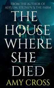 Title: The House Where She Died, Author: Amy Cross