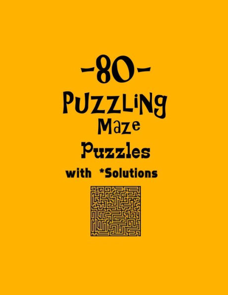 80 Puzzling Maze Puzzles with Solutions: maze puzzle books