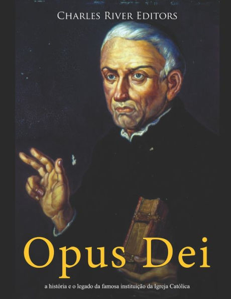 Opus Dei: a histï¿½ria e o legado da famosa instituiï¿½ï¿½o da Igreja Catï¿½lica