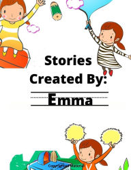 Title: Stories Created By: Emma, Author: GiGi Van Bibber