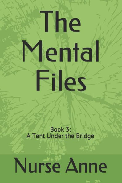 The Mental Files: Book 3: A Tent Under the Bridge
