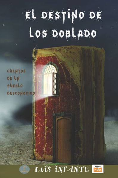 El destino de los doblado: Cuentos de un pueblo desconocido