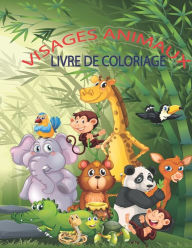 Title: VISAGES ANIMAUX Livre De Coloriage: Livre De Coloriage Pour Enfants, 50 Dessins De Visages D'Animaux, Pour Relaxation Et Soulagement Du Stress, Grand Format: 8,5