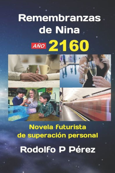 Remembranzas de Nina, año 2160: Novela futurista de superación personal