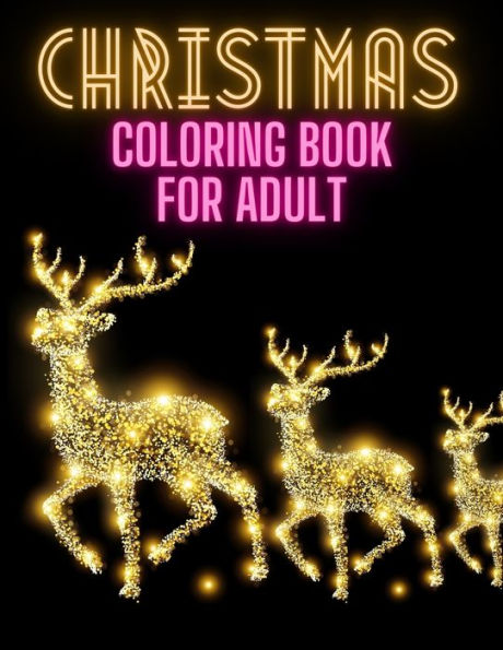 Christmas Coloring Book For Adult: The Perfect Winter Coloring Companion For Seniors, Beginners & Anyone Who Enjoys Easy Coloring
