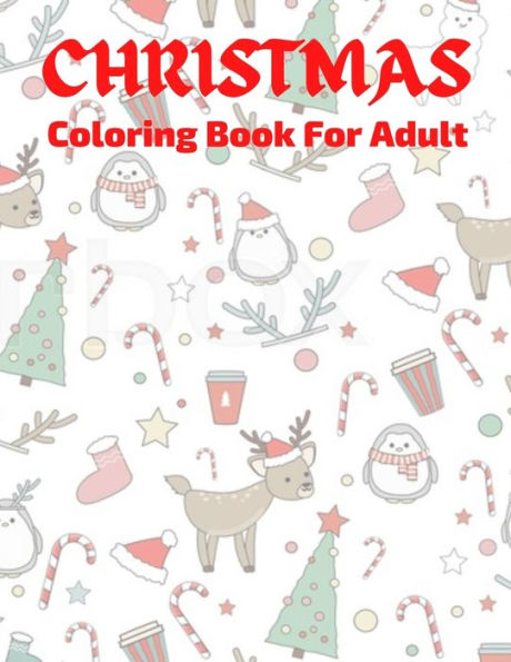 Christmas Colorng Book For Adult: The Perfect Winter Coloring Companion For Seniors, Beginners & Anyone Who Enjoys Easy Coloring