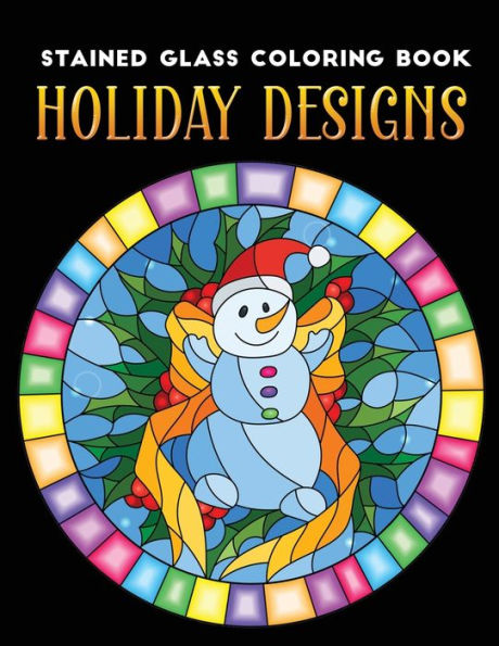 Stained Glass coloring book holiday designs: An Adult coloring book Featuring 30+ Christmas Holiday Designs to Draw (Coloring Book for Relaxation)