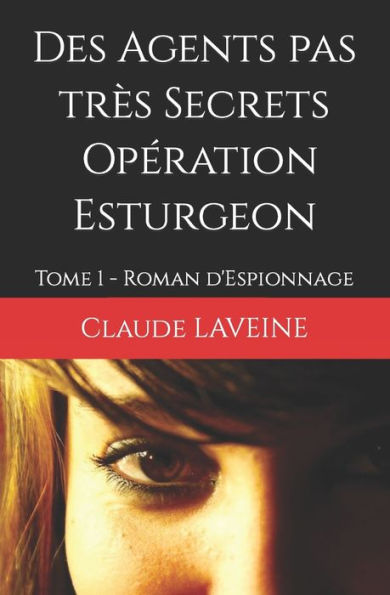 Des Agents pas très Secrets - Opération Esturgeon: Tome 1 - Roman d'Espionnage