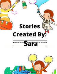 Title: Stories Created By: Sara, Author: GiGi Van Bibber