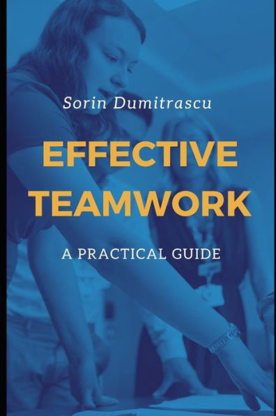 Effective Teamwork: A Practical Guide