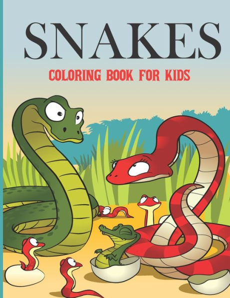Snakes Coloring Book For Kids: Reptiles Kids Coloring Book A Unique Collection Of Coloring Pages (Children's Coloring Book of Snakes)