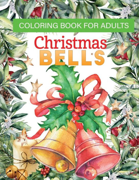 coloring book for adults Christmas bells: 30+fun, Easy, and relaxing Holiday Grayscale Coloring Pages of Christmas Bells (Coloring Book for Relaxation)