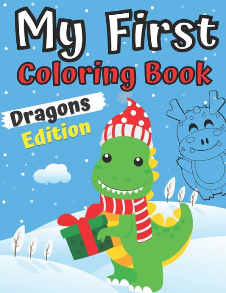 My First Coloring Book Dragons Edition: 1-3 Year Old Activity Easy Colouring Book for Boys and Girls For Toddlers 2-6 Ages I Am Going To Be A Big Brother Book Sweet Gift Idea From New Baby Jumbo Dragon for Girl Boy With New Sibling For 2 3 4 Year Christm