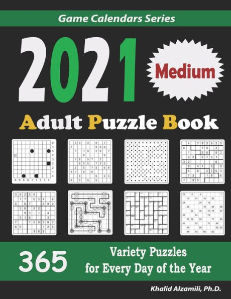 2021 Adult Puzzle Book: 365 Medium Variety Puzzles for Every Day of the Year : 12 Puzzle Types (Sudoku, Fillomino, Battleships, Calcudoku, Binary Puzzle, Slitherlink, Sudoku X, Masyu, Jigsaw Sudoku, Minesweeper, Suguru, and Numbrix)