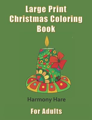 Large Print Christmas Coloring Book for Adults: (Seniors, Dementia, Alzheimer's, Parkinson's Patients)