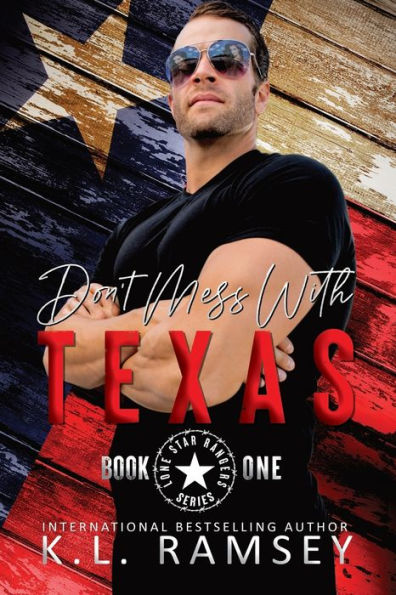 Don't Mess With Texas: Lone Star Rangers Book 1