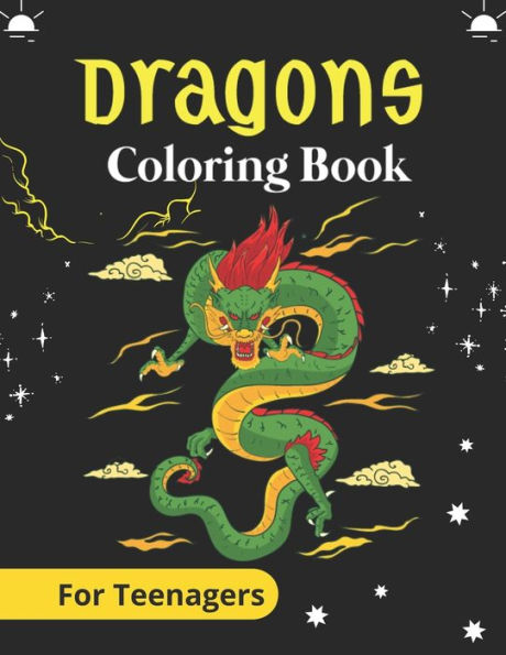 DRAGONS Coloring Book For Teenagers: An Adult Coloring Book with Cool Fantasy Dragons Design and Patterns For Stress Relief & Relaxation! (Awesome gifts)