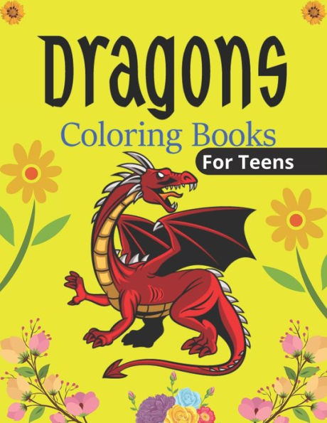 DRAGONS Coloring Book For Teens: An Adult Coloring Book with Cool Fantasy Dragons Design and Patterns For Stress Relief & Relaxation! (Unique gifts)