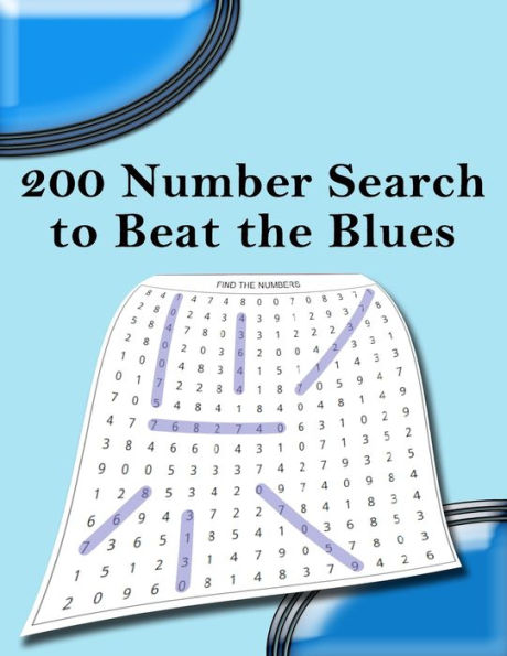 200 NUMBER SEARCH to Beat the Blues: 200 Large Print Puzzles To Pass The Hours During The Long Winter Nights